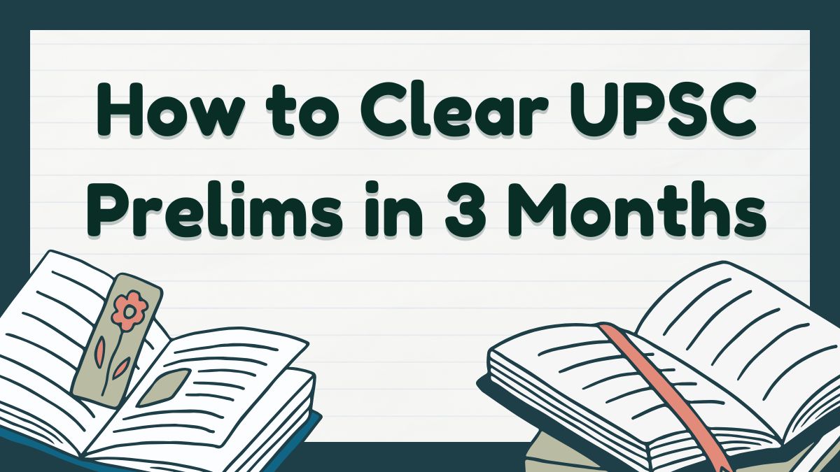 How to clear UPSC Prelims in 3 months